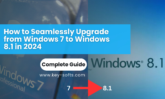How to Seamlessly Upgrade from Windows 7 to Windows 8.1 in 2024