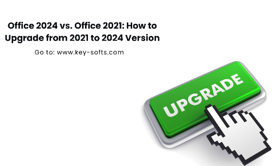 Office 2024 vs. Office 2021: How to Upgrade from 2021 to 2024 Version